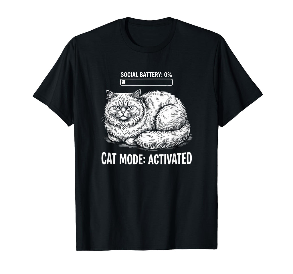 Social Battery 0 Cat Mode Activated T-Shirt - Custom Art Print Unisex - T-Shirt, Sweatshirt, Hoodie