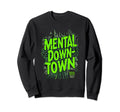 Mental Down Town Mental Health Sweatshirt - Novelty Apparel for Adults - T-Shirt, Sweatshirt, Hoodie