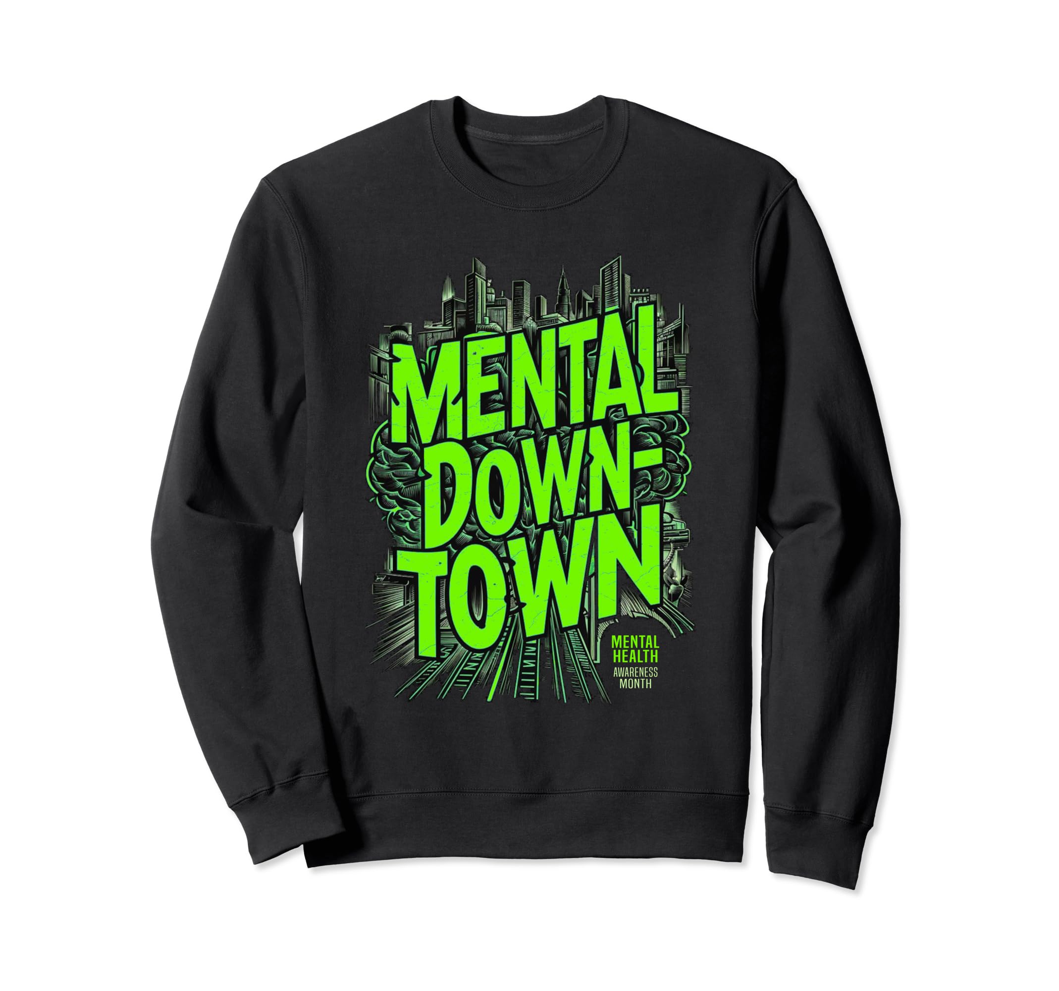 Mental Down Town Mental Health Sweatshirt - Novelty Apparel for Adults - T-Shirt, Sweatshirt, Hoodie