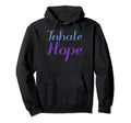 Inhale Hope Mental Health Awareness Hoodie - Casual Everyday Wear Unisex - T-Shirt, Sweatshirt, Hoodie