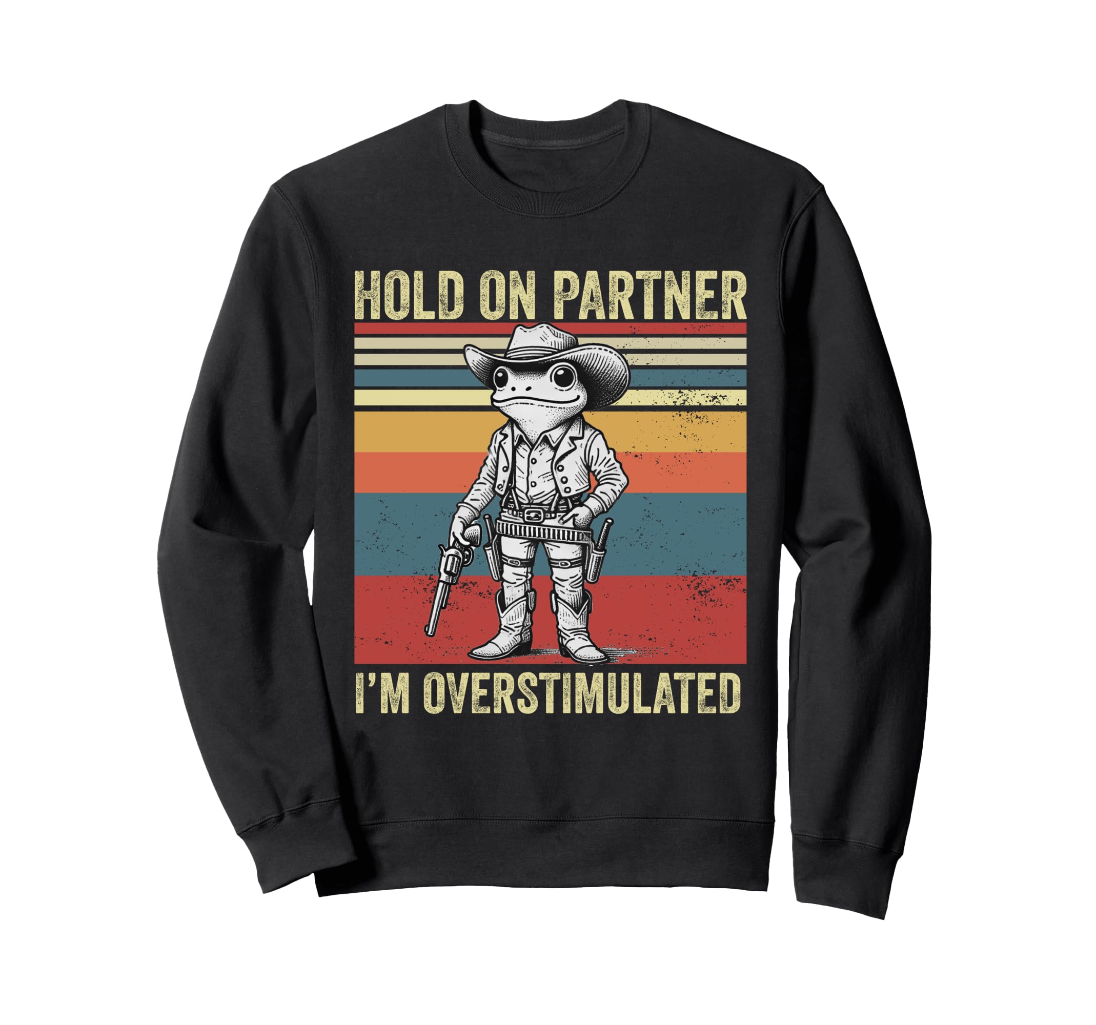 Hold Partner Im Overstimulated Sweatshirt - Streetwear Style Men Women - T-Shirt, Sweatshirt, Hoodie