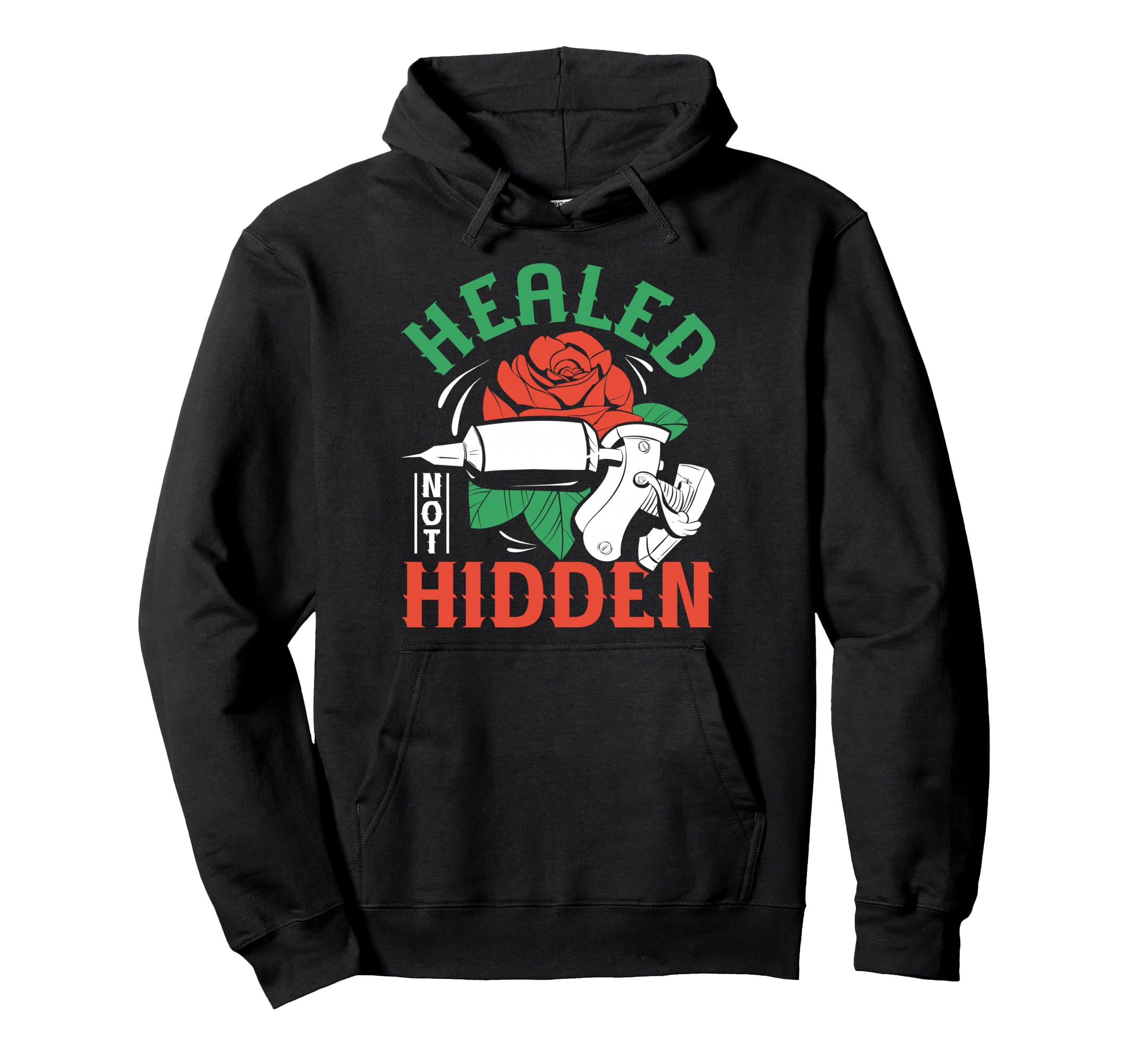 Rose Tattoo Machine Healed Not Hidden Hoodie - Graphic Print for Adults - T-Shirt, Sweatshirt, Hoodie