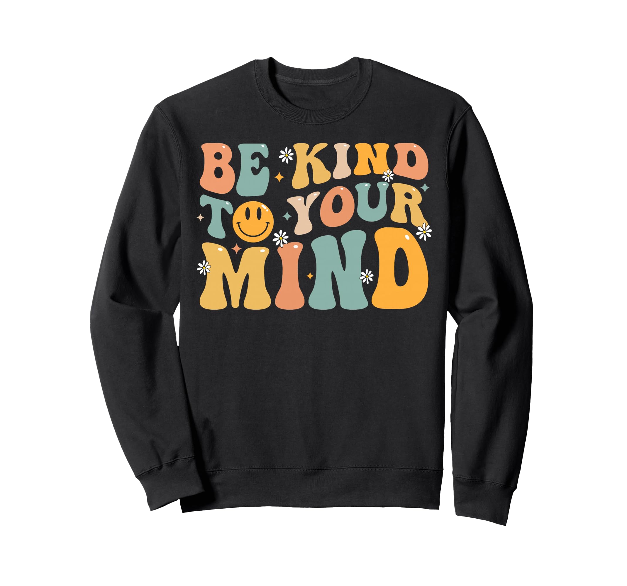 Be Kind To Your Mind Mental Sweatshirt - Aesthetic Graphic Men Women - T-Shirt, Sweatshirt, Hoodie