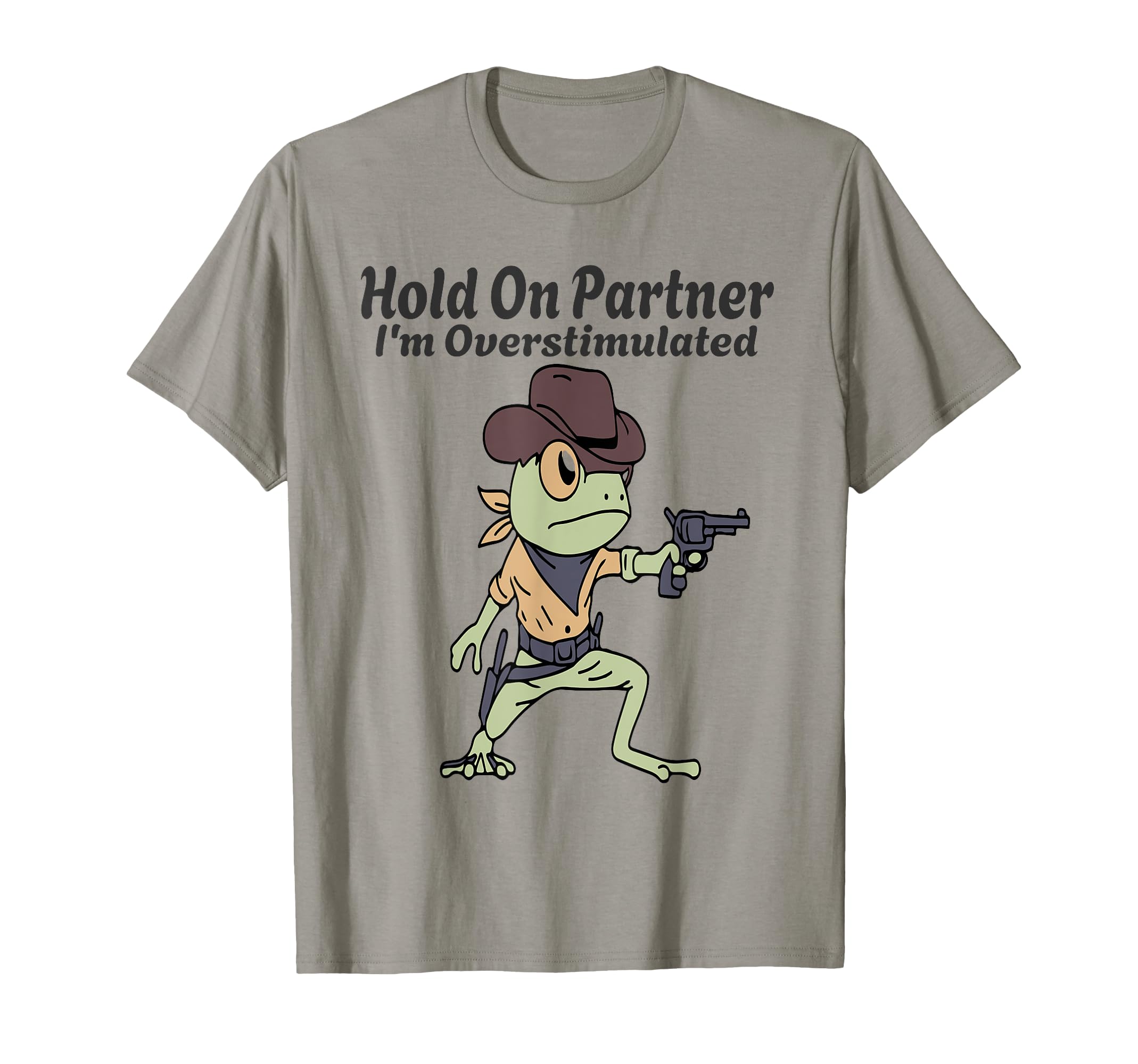 Hold Partner Im Overstimulated Cowboy T-Shirt - Custom Art Print Unisex - T-Shirt, Sweatshirt, Hoodie