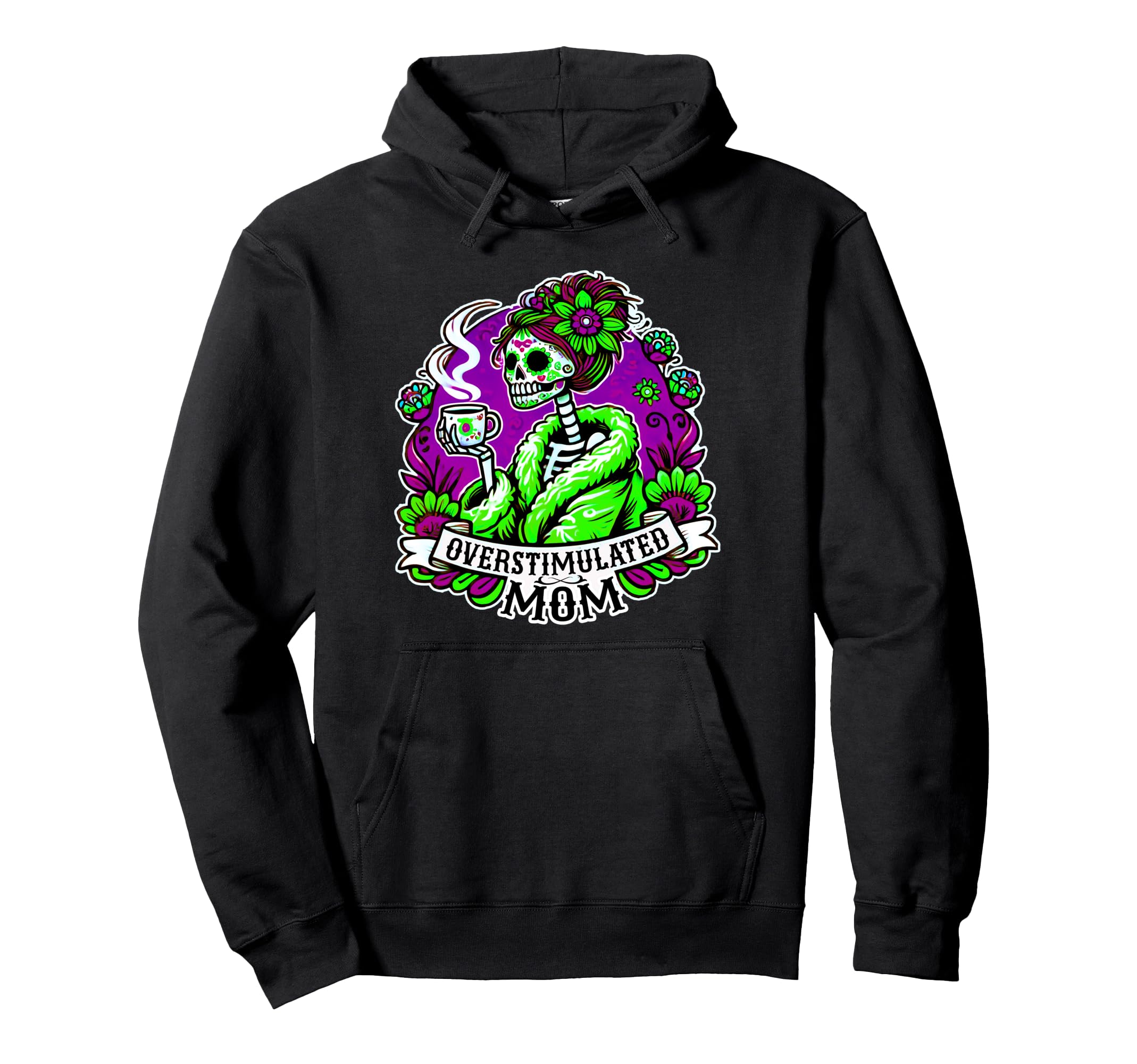 Vibrant Skeleton Mom Overstimulated And Hoodie - Novelty Apparel Unisex - T-Shirt, Sweatshirt, Hoodie