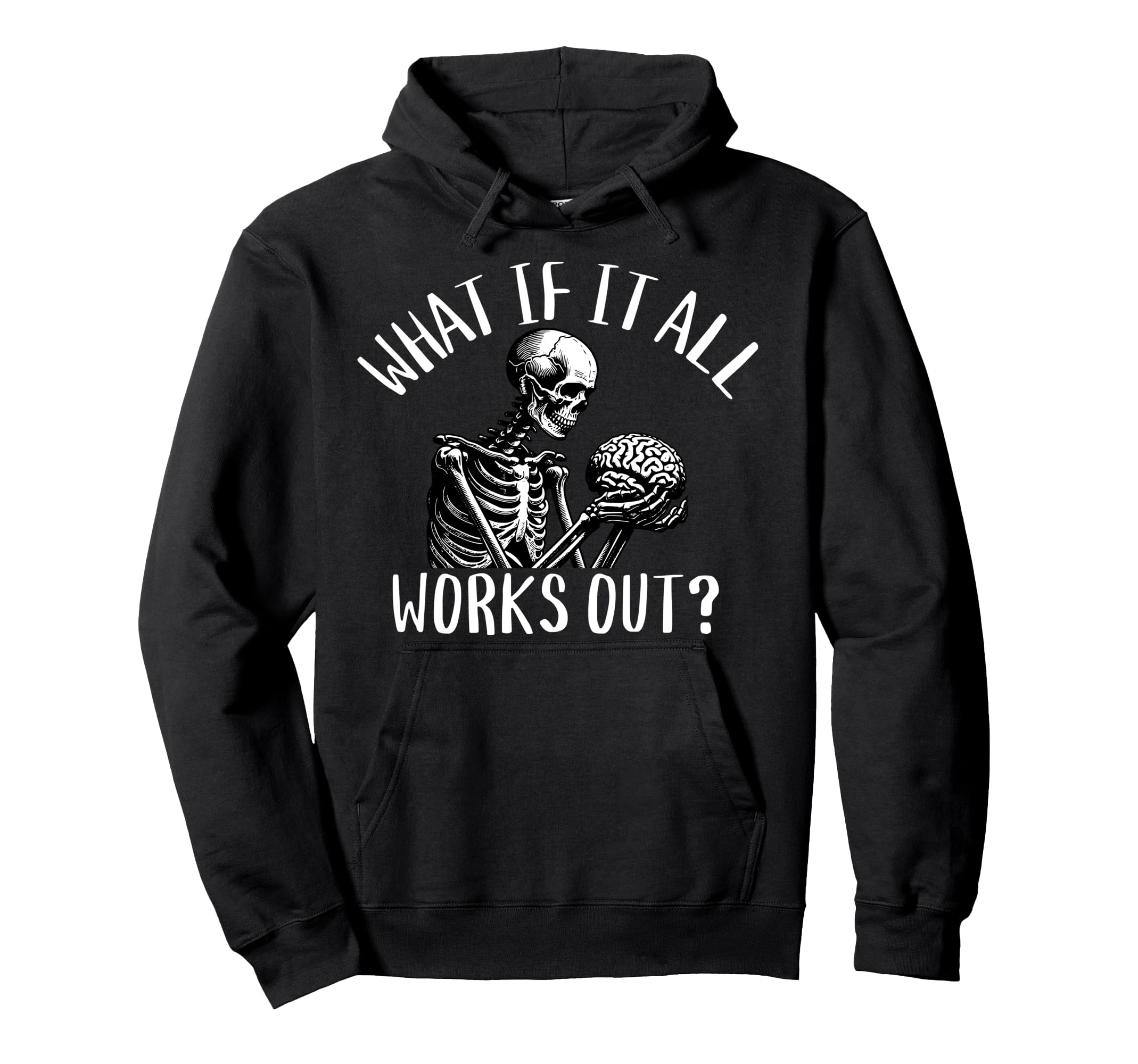 What If It All Works Out Funny Hoodie - Streetwear Style Men Women - T-Shirt, Sweatshirt, Hoodie