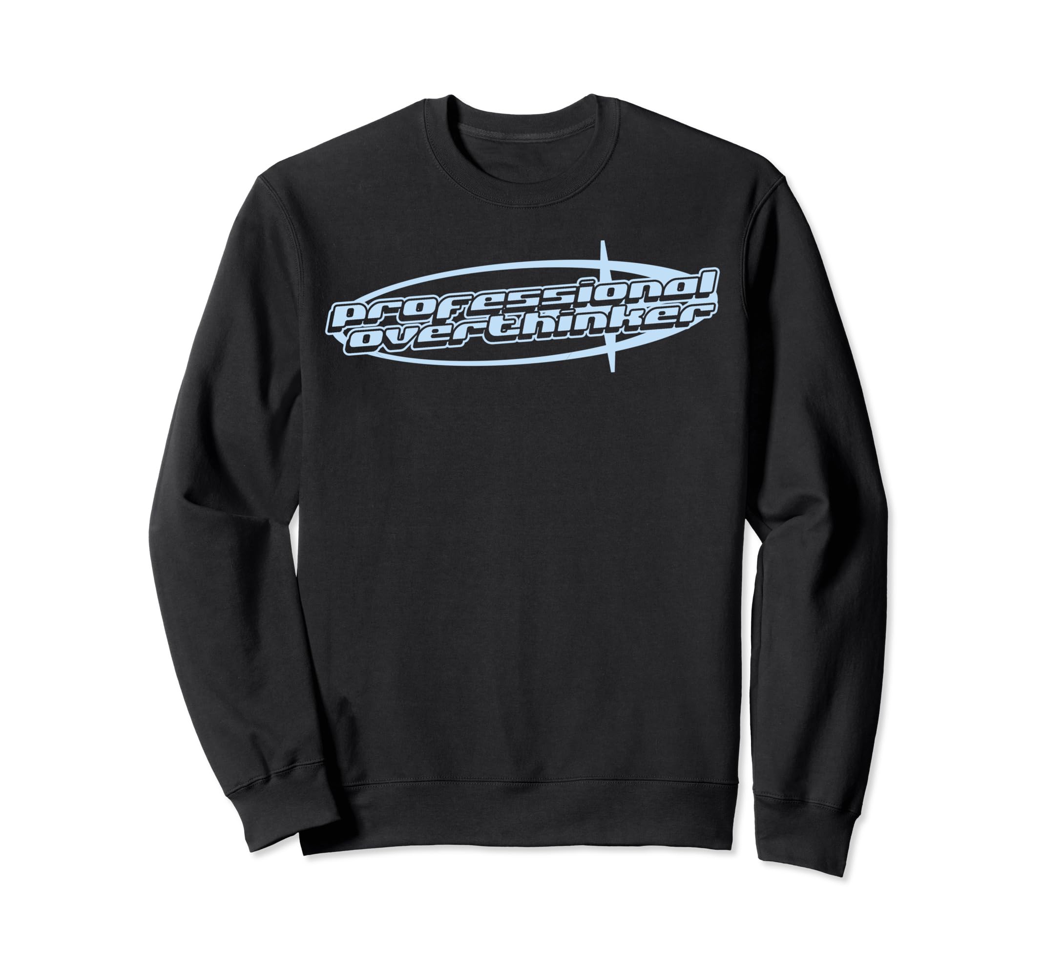 Professional Overthinker Joke Sweatshirt - Casual Everyday Wear Men Women - T-Shirt, Sweatshirt, Hoodie