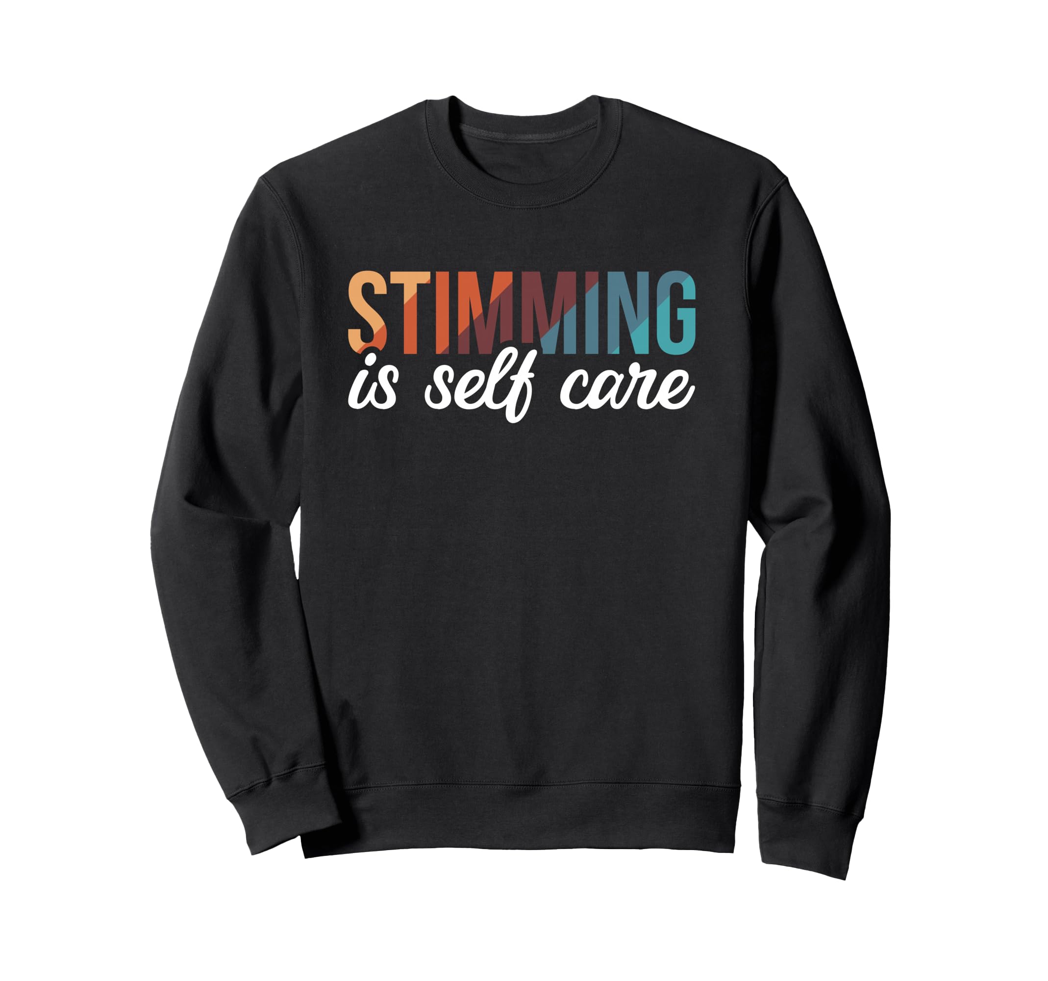 Stimming Is Self Care Self Sweatshirt - Unique Graphic Men Women - T-Shirt, Sweatshirt, Hoodie