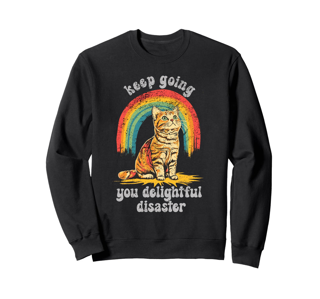 Cat Lover Keep Going You Sweatshirt - Novelty Apparel for Adults - T-Shirt, Sweatshirt, Hoodie