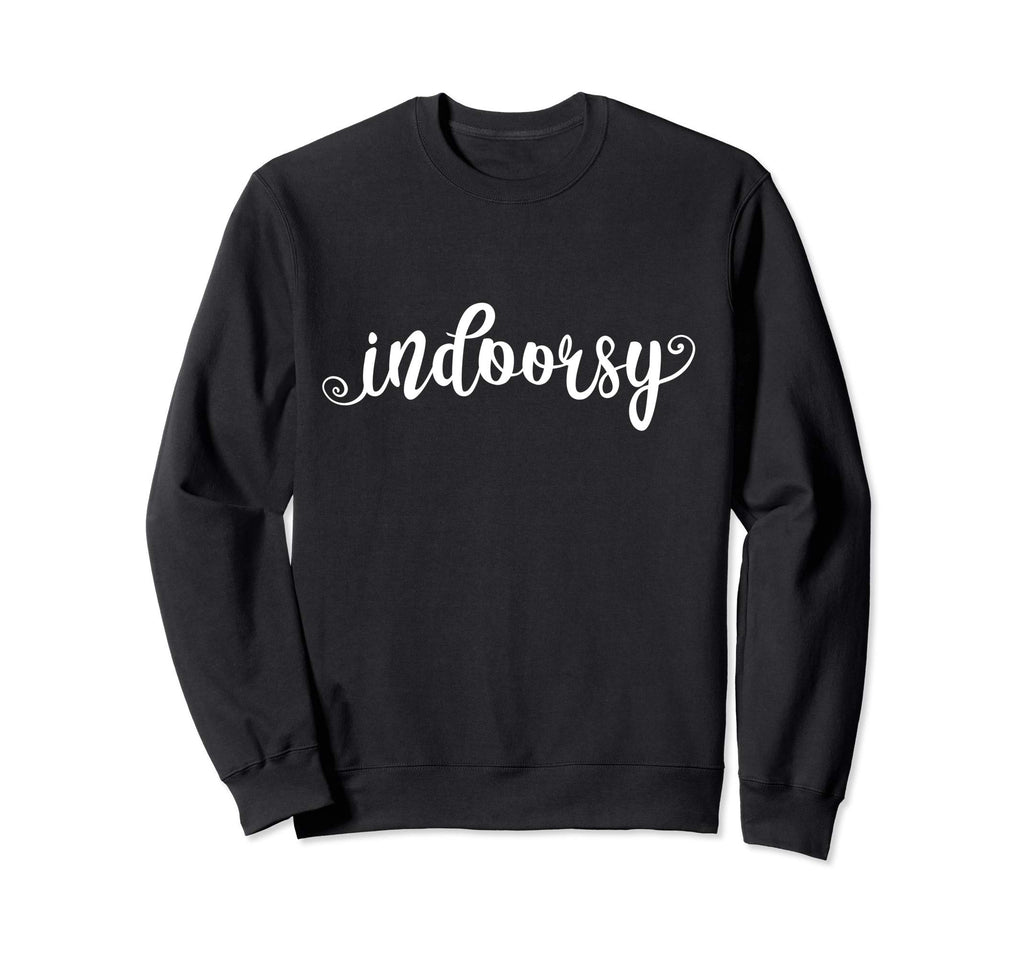 Indoorsy Funny Stay Inside Loner Shy Sweatshirt - Custom Art Print Unisex - T-Shirt, Sweatshirt, Hoodie