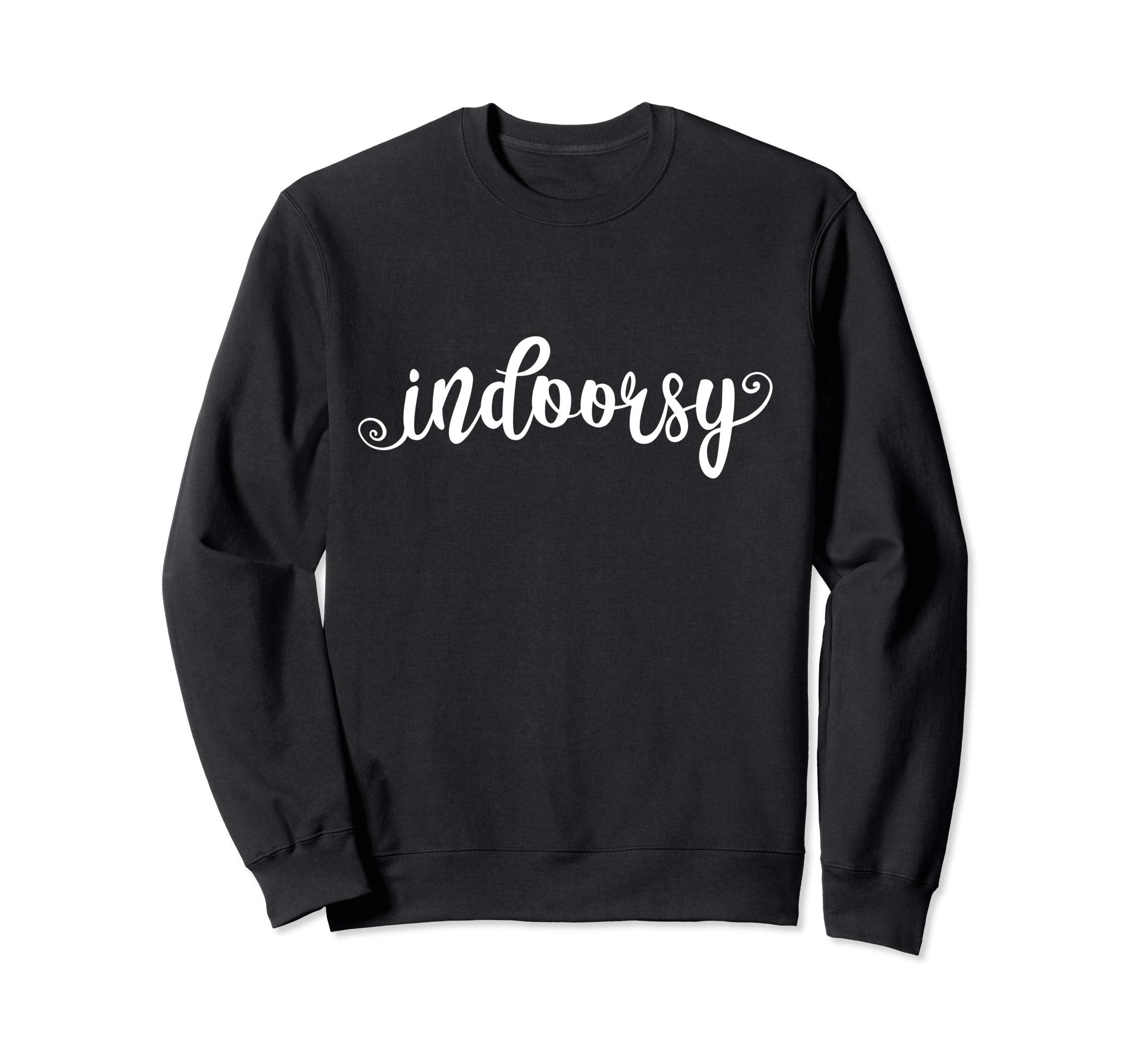 Indoorsy Funny Stay Inside Loner Shy Sweatshirt - Custom Art Print Unisex - T-Shirt, Sweatshirt, Hoodie
