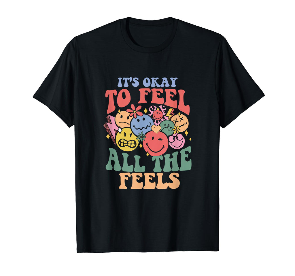 Its Okay To Feel All Feels Mental Health T-Shirt - Graphic Print Unisex - T-Shirt, Sweatshirt, Hoodie