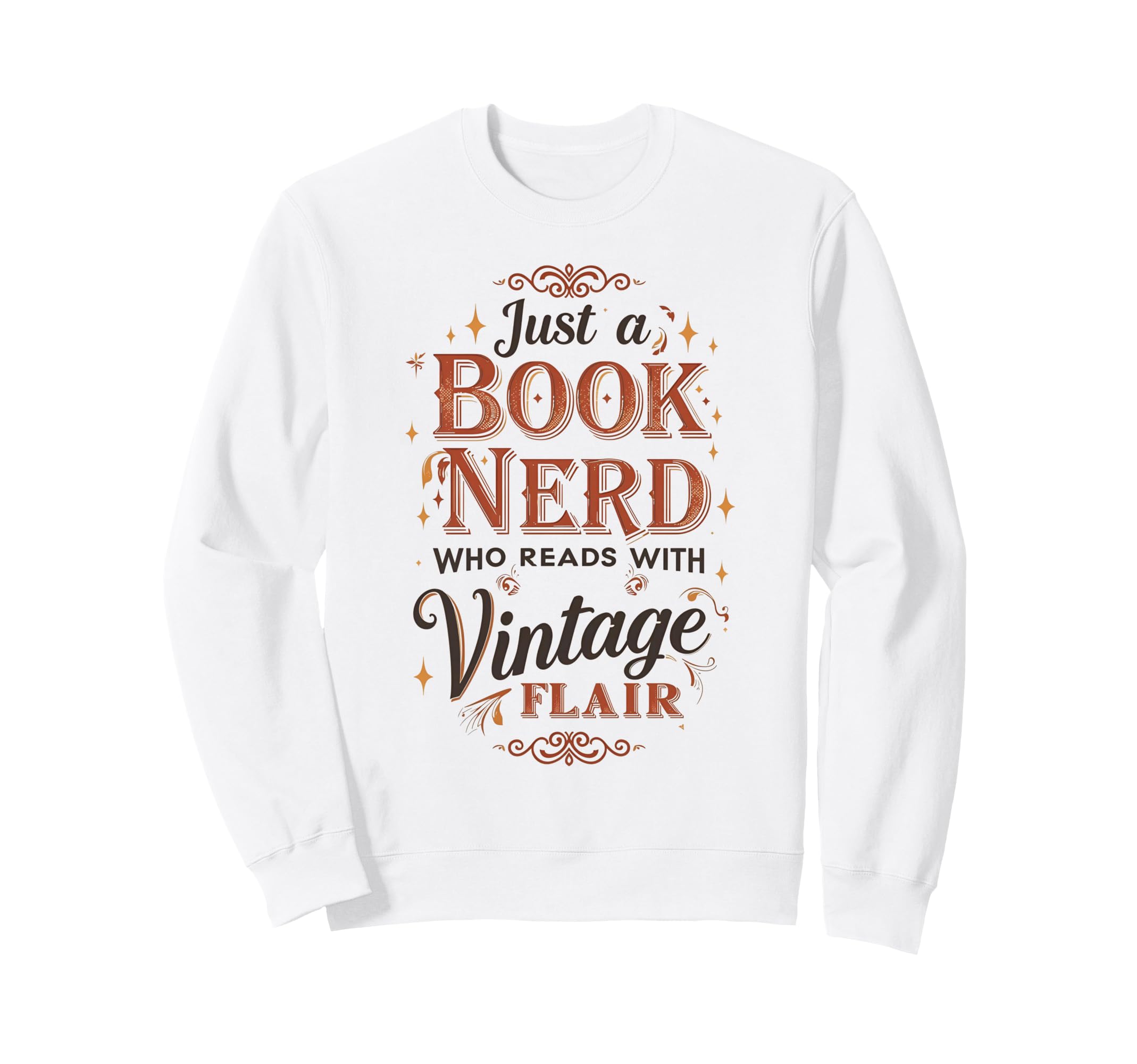 Just Book Nerd Who Reads Flair Sweatshirt - Novelty Apparel Unisex - T-Shirt, Sweatshirt, Hoodie