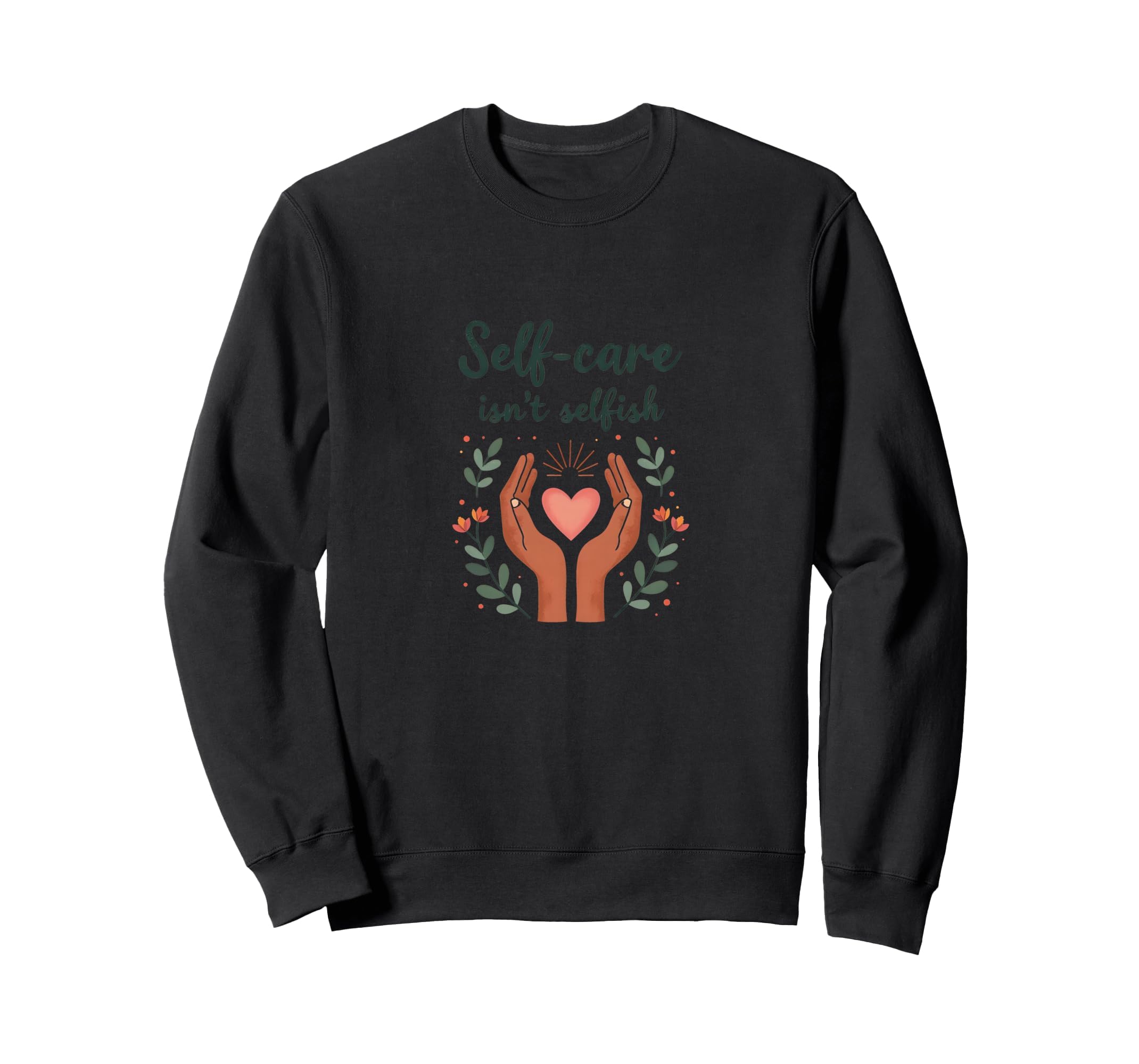 Self Care Isnt Selfish Mental Health Sweatshirt - Aesthetic Graphic Unisex - T-Shirt, Sweatshirt, Hoodie