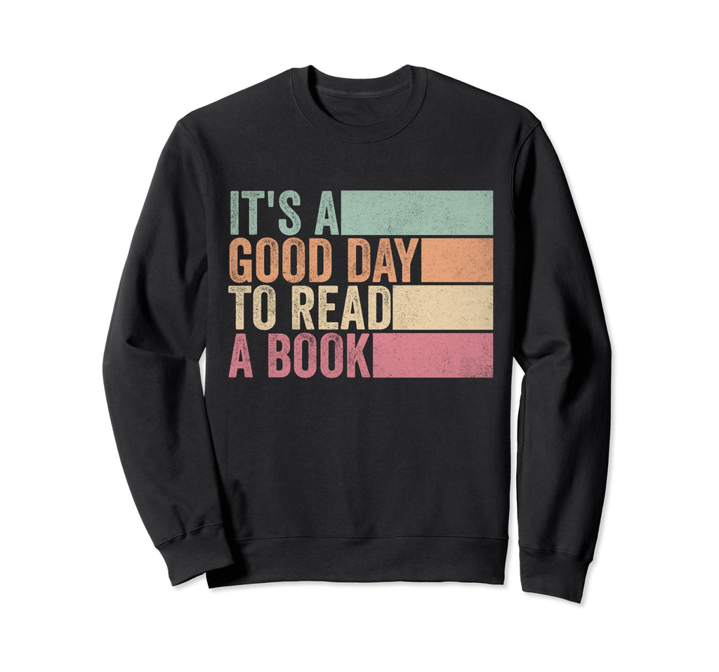 Its Good Day To Read Book Hoodie - Graphic Print for Adults - T-Shirt, Sweatshirt, Hoodie