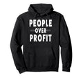 People Over Profit People March Hoodie - Minimalist Print Men Women - T-Shirt, Sweatshirt, Hoodie