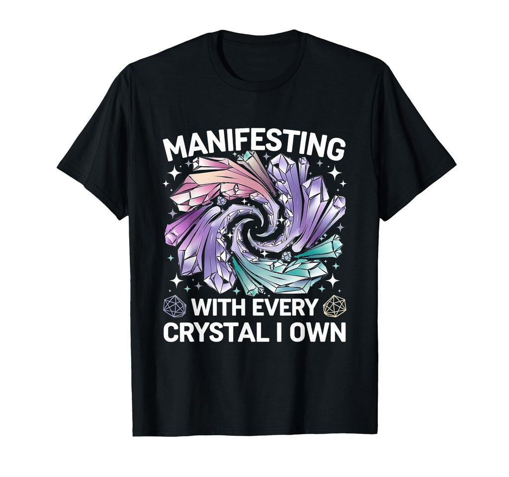 Manifesting Energy Every Crystal I Own T-Shirt - Novelty Apparel Unisex - T-Shirt, Sweatshirt, Hoodie