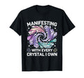 Manifesting Energy Every Crystal I Own T-Shirt - Novelty Apparel Unisex - T-Shirt, Sweatshirt, Hoodie