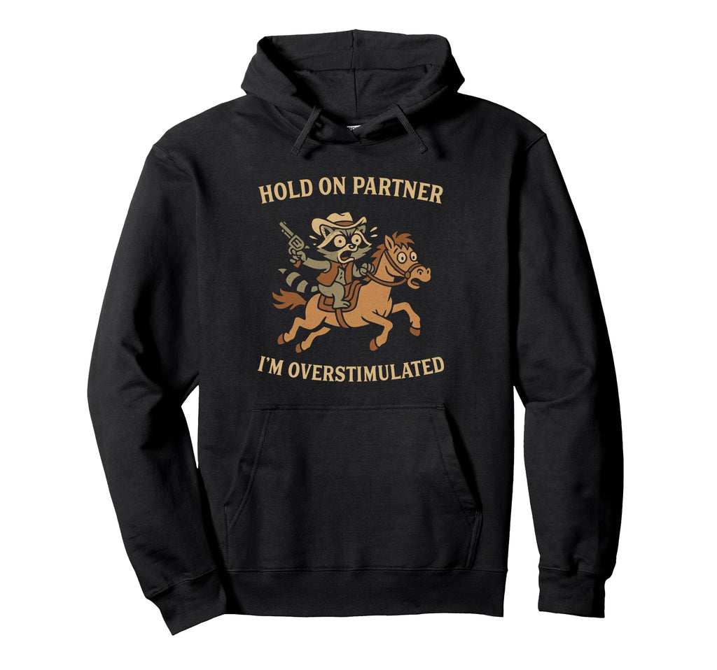 Partner Im Overstimulated Raccoon Hoodie - Minimalist Print Men Women - T-Shirt, Sweatshirt, Hoodie