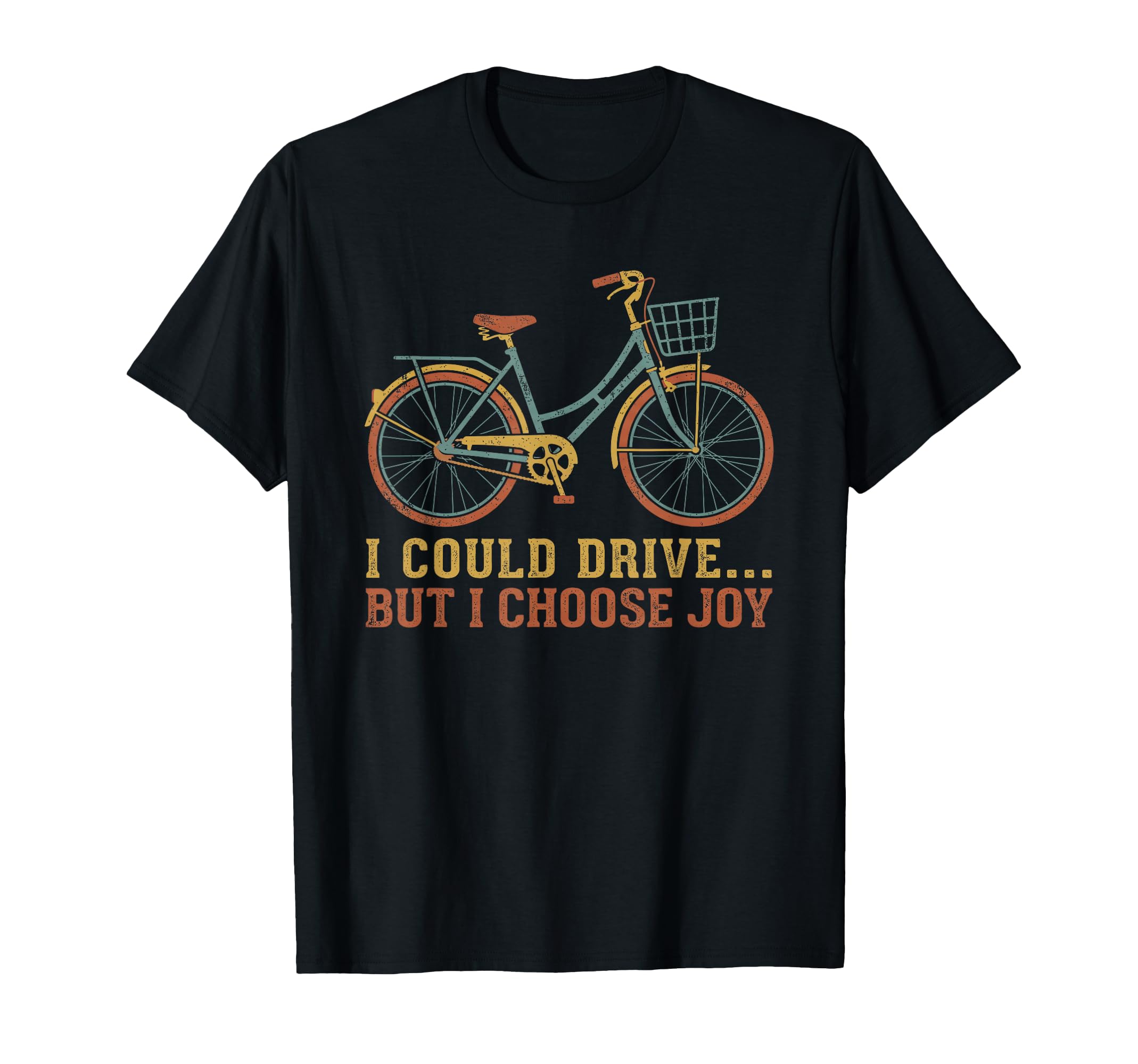 I Could Drive But I Choose Joy Funny T-Shirt - Fun Novelty Design Unisex - T-Shirt, Sweatshirt, Hoodie
