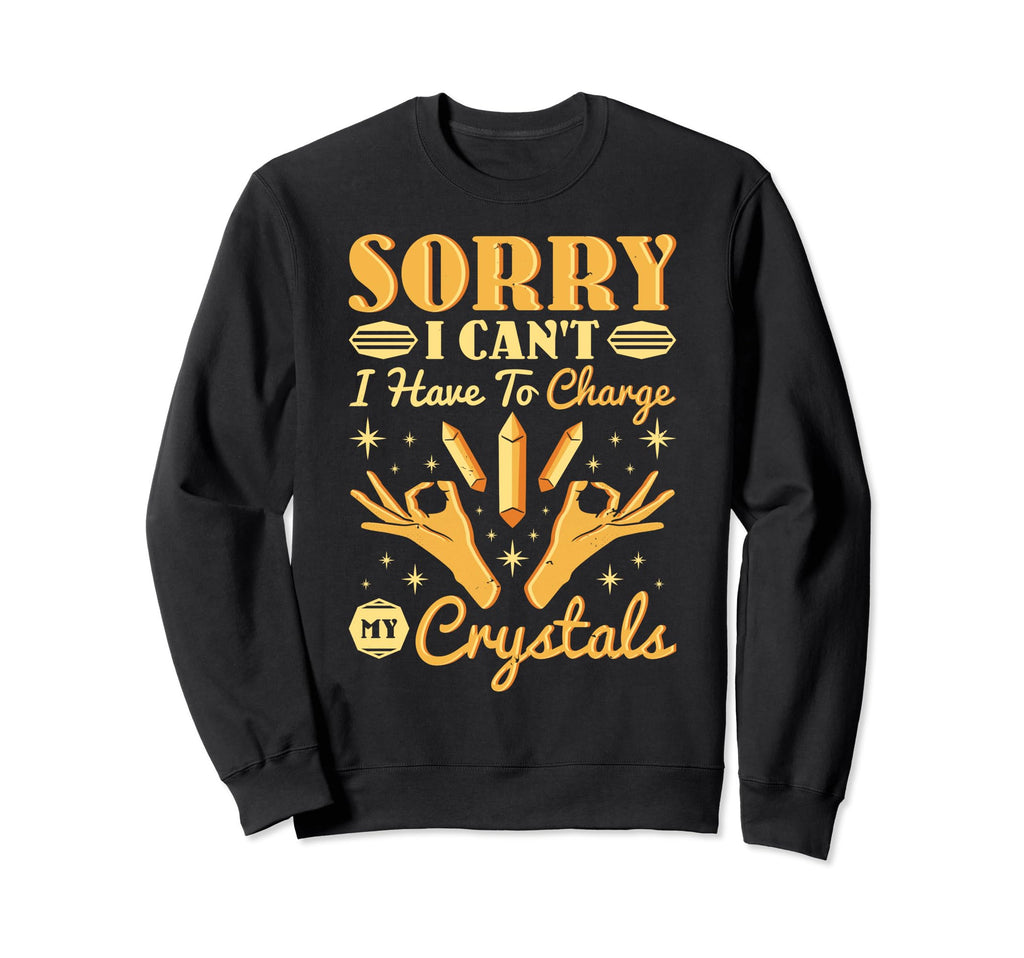 Sorry I Cant I Have To Charge My Sweatshirt - Streetwear Style for Adults - T-Shirt, Sweatshirt, Hoodie