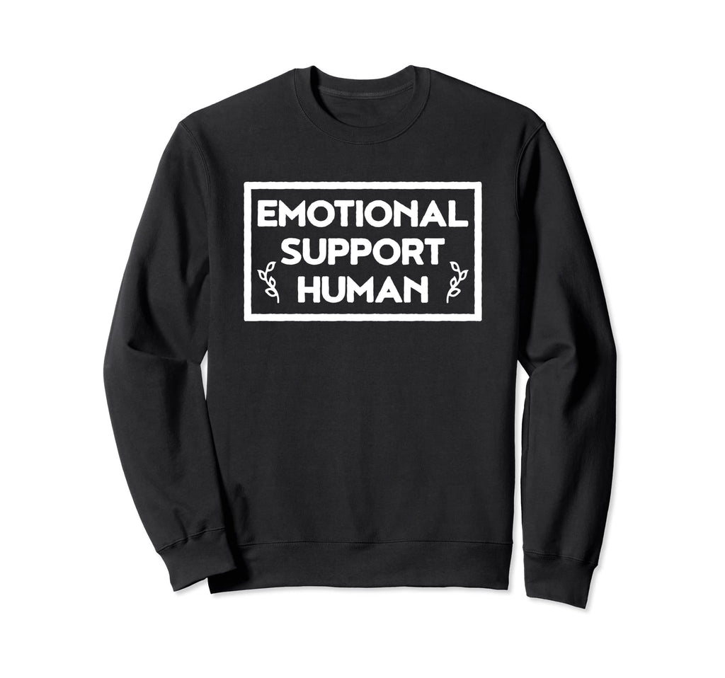 Emotional Support Human Sweatshirt - Casual Everyday Wear Unisex - T-Shirt, Sweatshirt, Hoodie