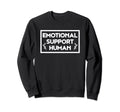 Emotional Support Human Sweatshirt - Casual Everyday Wear Unisex - T-Shirt, Sweatshirt, Hoodie