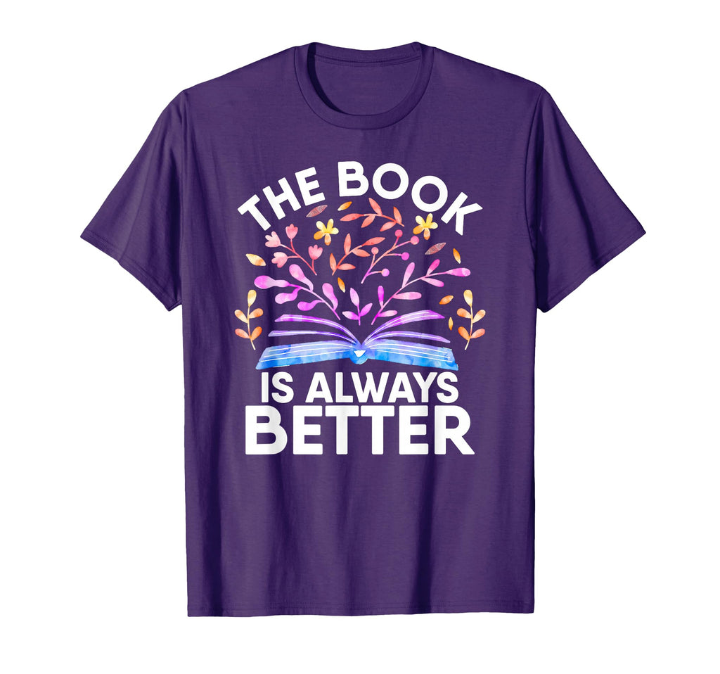Book Is Always Better Literature T-Shirt - Custom Art Print Men Women - T-Shirt, Sweatshirt, Hoodie