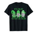 Trio Gnome Its Okay To Not Be T-Shirt - Casual Everyday Wear for Adults - T-Shirt, Sweatshirt, Hoodie