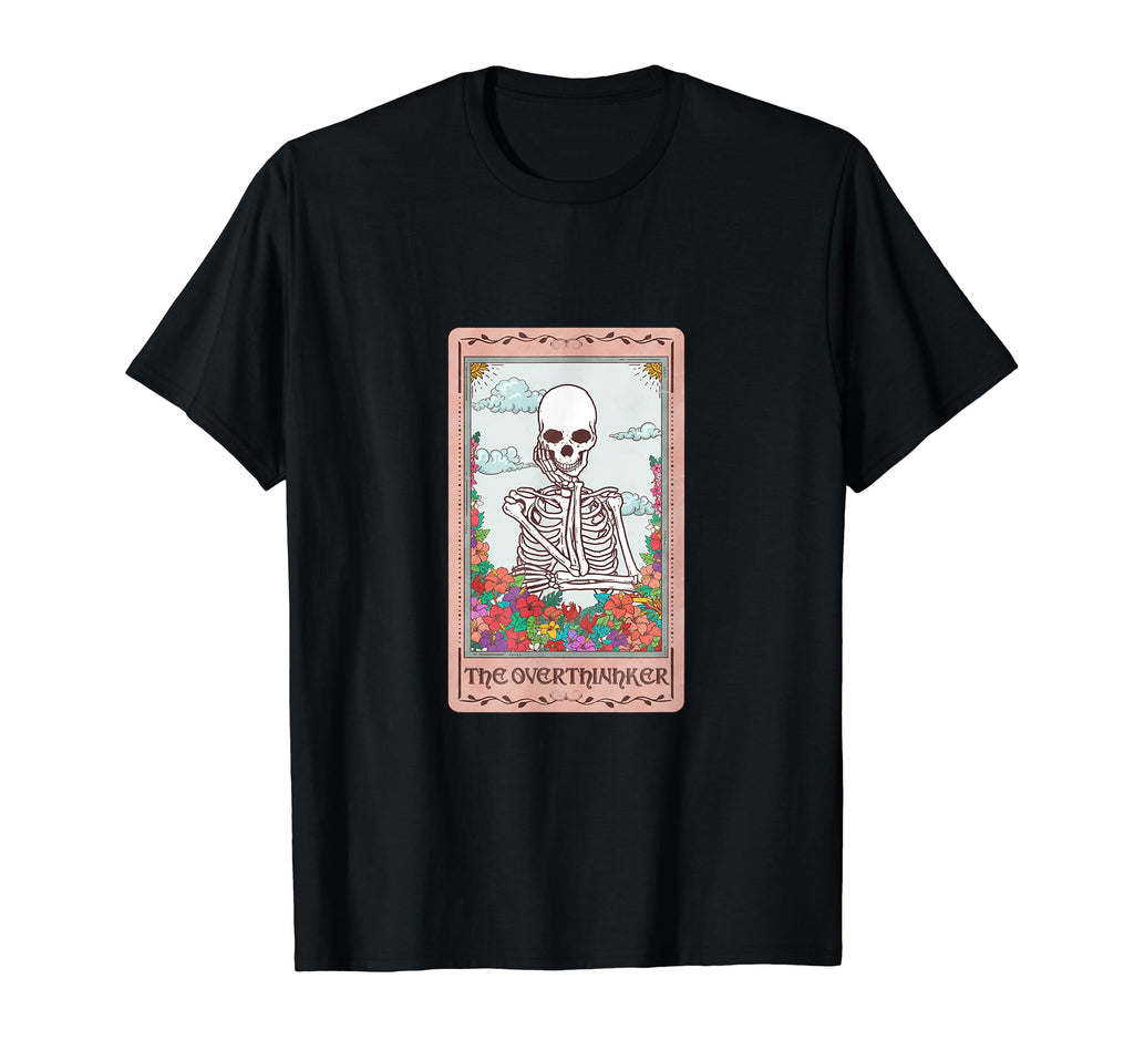 Funny Tarot Card Overthinker Skeleton T-Shirt - Novelty Apparel Unisex - T-Shirt, Sweatshirt, Hoodie