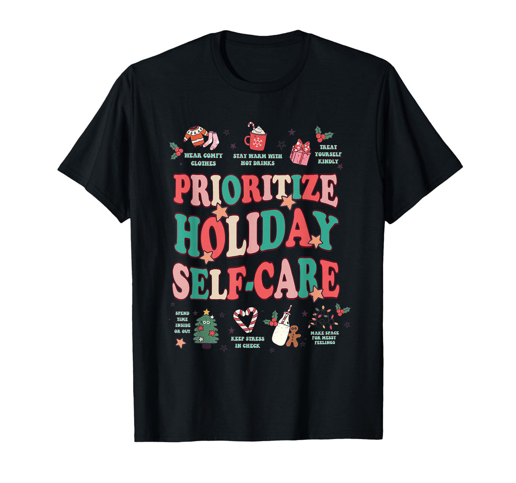 Prioritize Holiday Self Care Mental Health T-Shirt - Trendy Graphic Unisex - T-Shirt, Sweatshirt, Hoodie