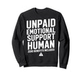 Unpaid Emotional Support Human Sweatshirt - Trendy Graphic Men Women - T-Shirt, Sweatshirt, Hoodie