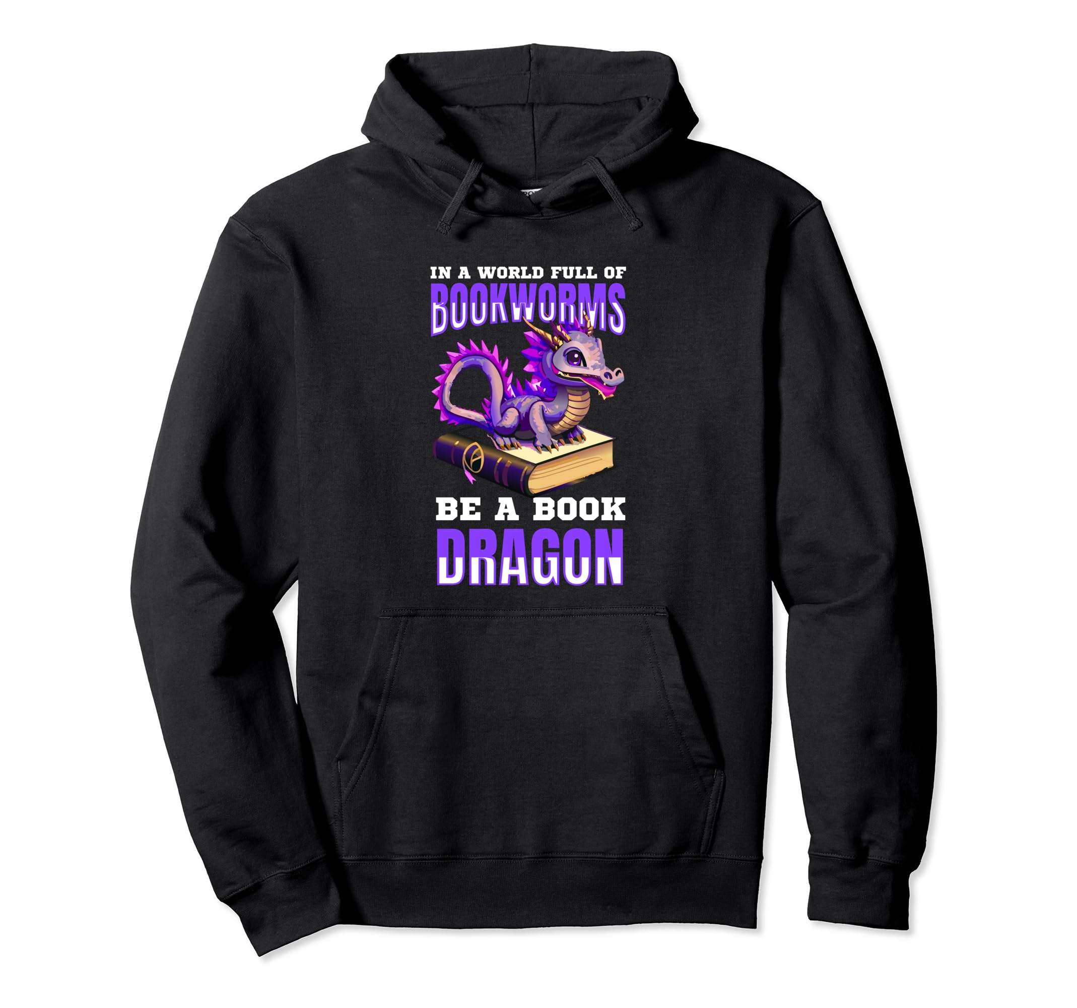 World Full Bookworms Be Book Dragon Hoodie - Fun Novelty Design Men Women - T-Shirt, Sweatshirt, Hoodie