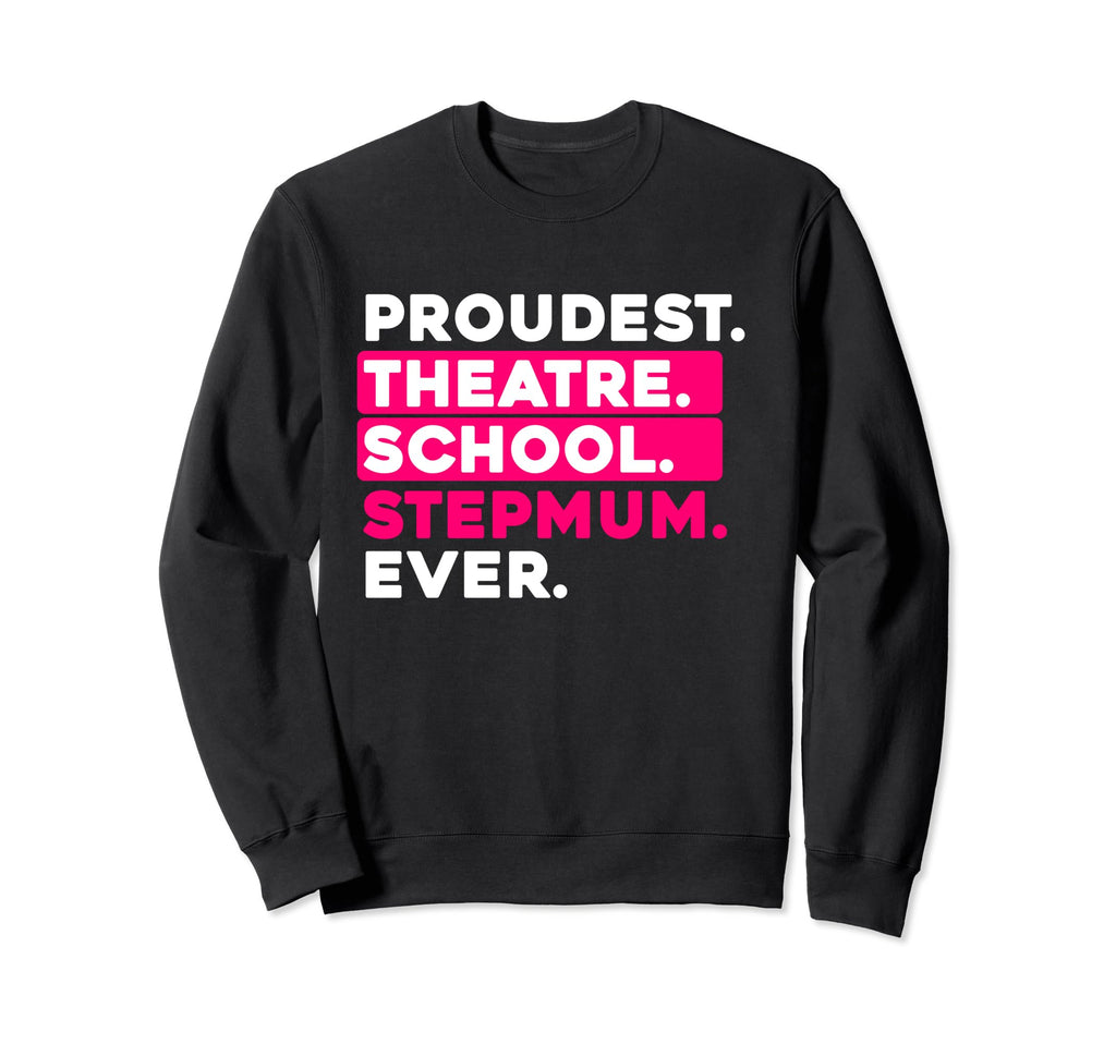 Proudest Theatre School Step Mum Sweatshirt - Minimalist Print Men Women - T-Shirt, Sweatshirt, Hoodie