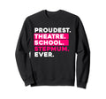 Proudest Theatre School Step Mum Sweatshirt - Minimalist Print Men Women - T-Shirt, Sweatshirt, Hoodie