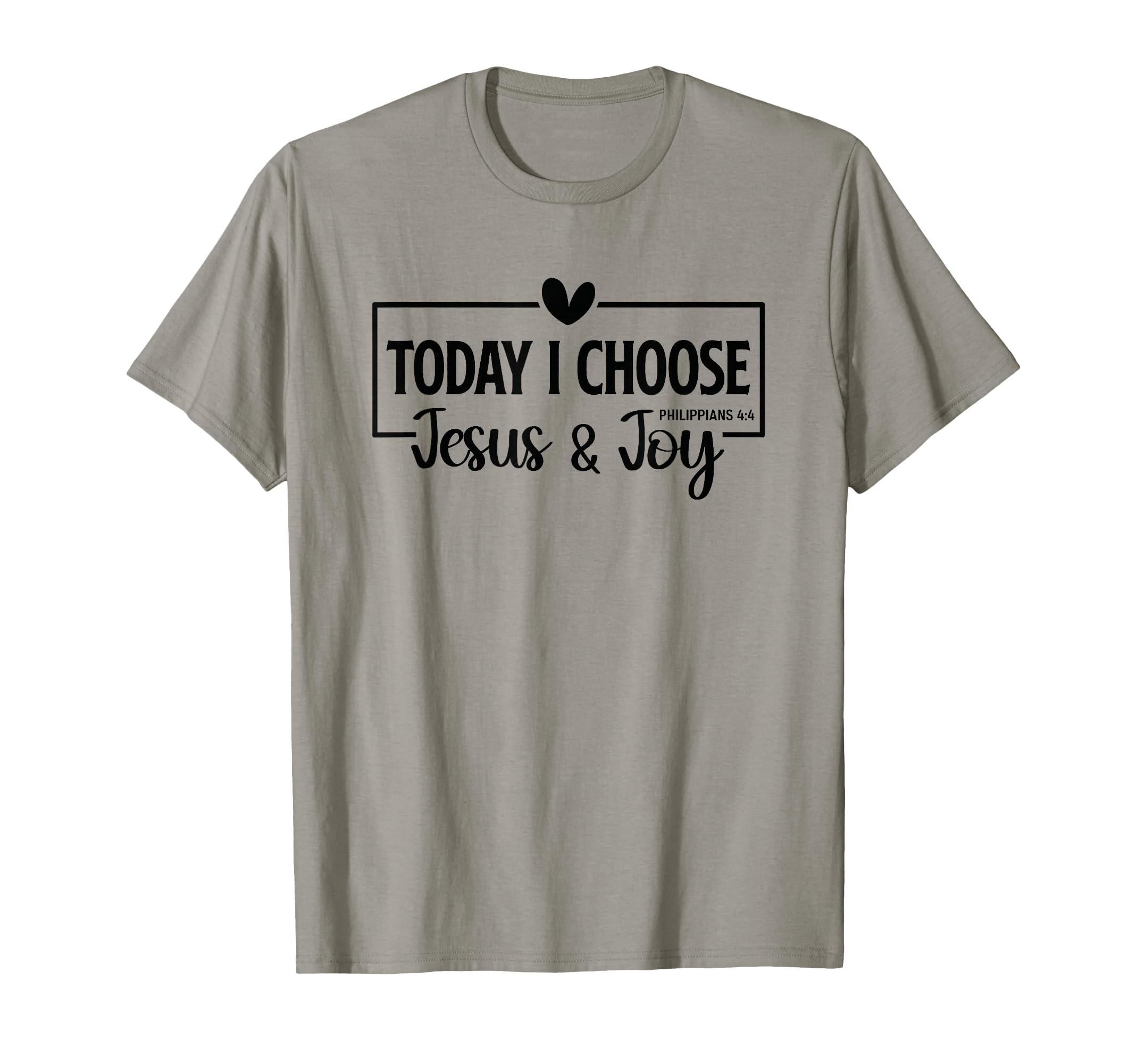 Today I Choose Jesus Joy Philippians 4 T-Shirt - Aesthetic Graphic Unisex - T-Shirt, Sweatshirt, Hoodie