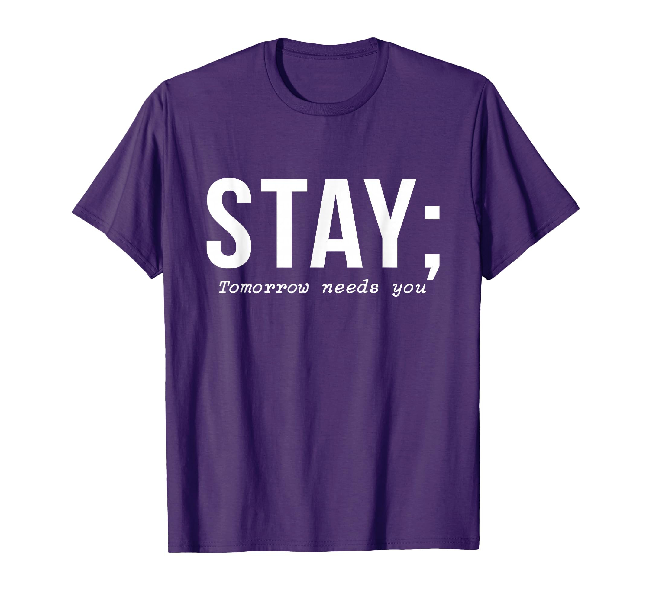 Suicide Prevention Stay Tomorrow Needs T-Shirt - Custom Art Print Unisex - T-Shirt, Sweatshirt, Hoodie