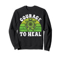 Courage To Heal Mental Health Sweatshirt - Streetwear Style Men Women - T-Shirt, Sweatshirt, Hoodie