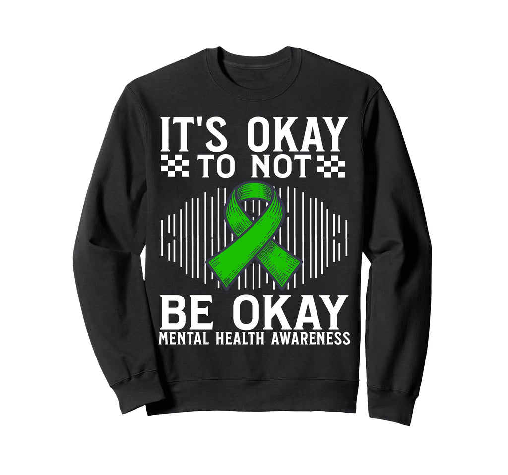 Its Okay To Not Be Okay Mental Sweatshirt - Aesthetic Graphic for Adults - T-Shirt, Sweatshirt, Hoodie