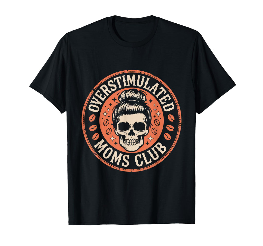 Overstimulated Moms Club Mothers Day Mom T-Shirt - Aesthetic Graphic Unisex - T-Shirt, Sweatshirt, Hoodie