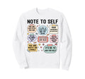 Note To Self Motivational Sweatshirt - Casual Everyday Wear for Adults - T-Shirt, Sweatshirt, Hoodie
