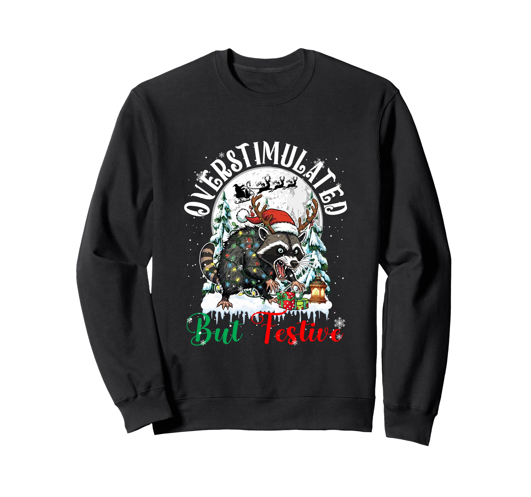 Overstimulated But Festive Joke Sweatshirt - Casual Everyday Wear Unisex - T-Shirt, Sweatshirt, Hoodie