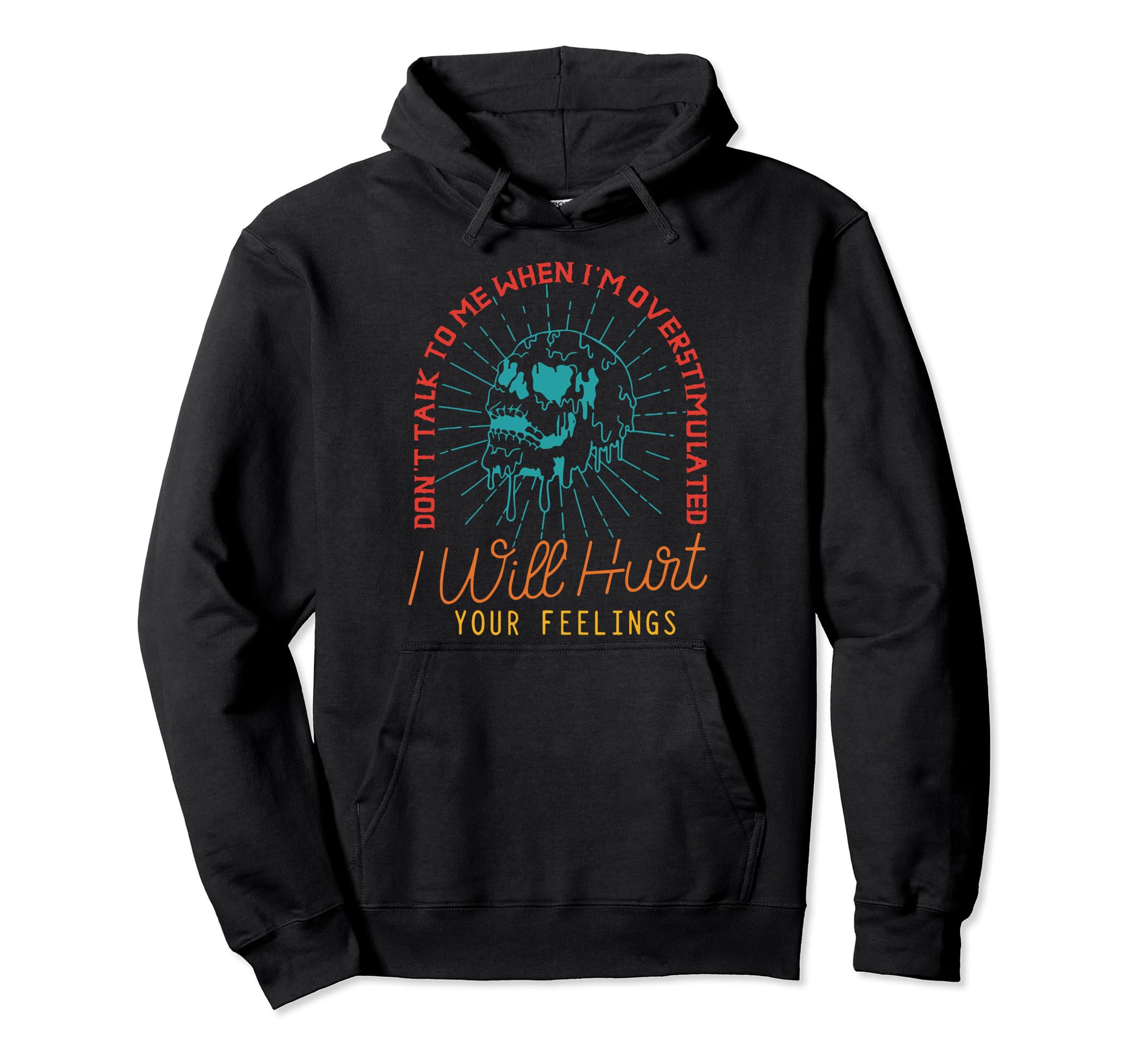 Dont Talk To Me When Im Overstimulated Hoodie - Streetwear Style Unisex - T-Shirt, Sweatshirt, Hoodie