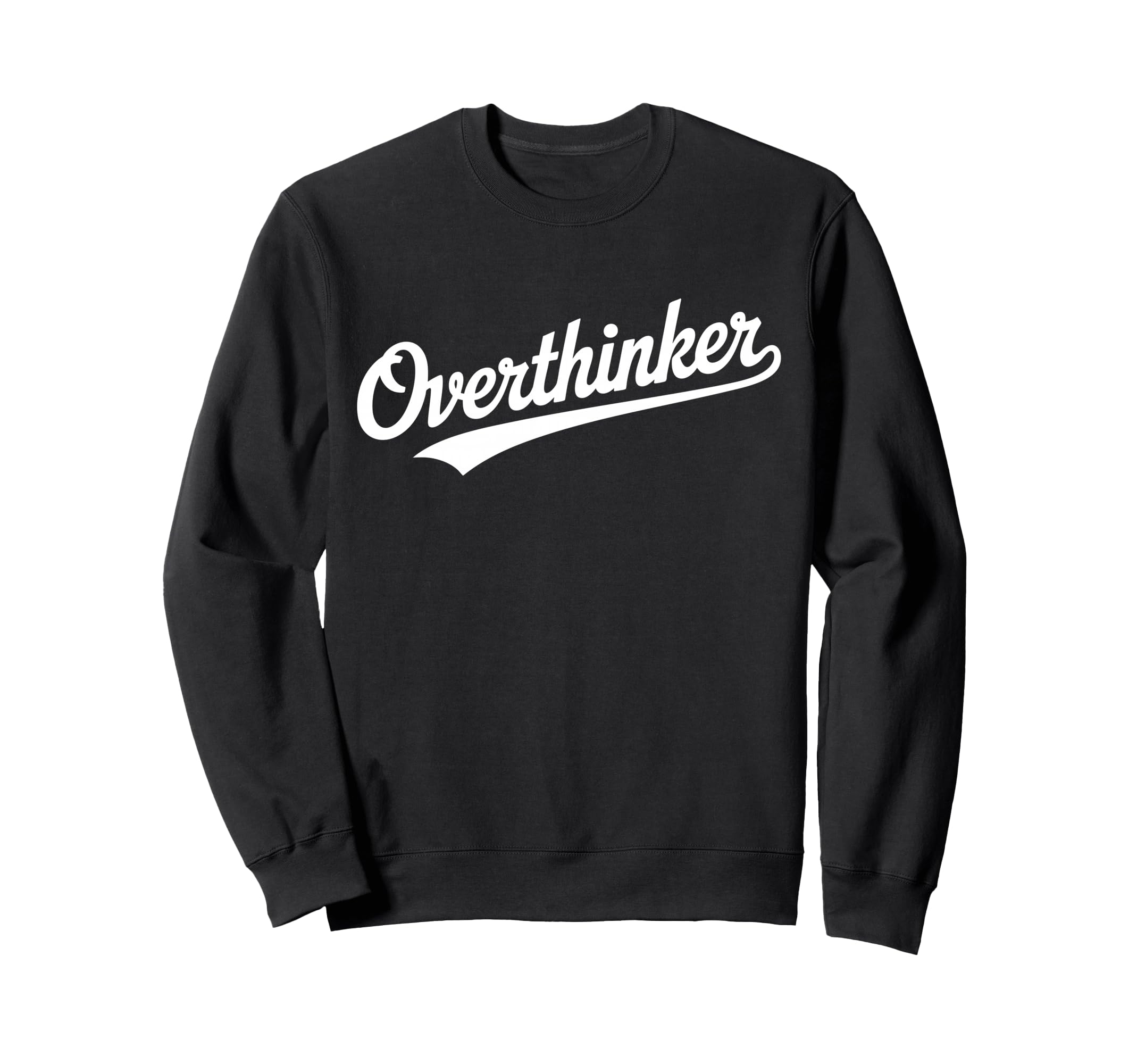 Overthinker Typography Relatable Bold Sweatshirt - Streetwear Style Unisex - T-Shirt, Sweatshirt, Hoodie