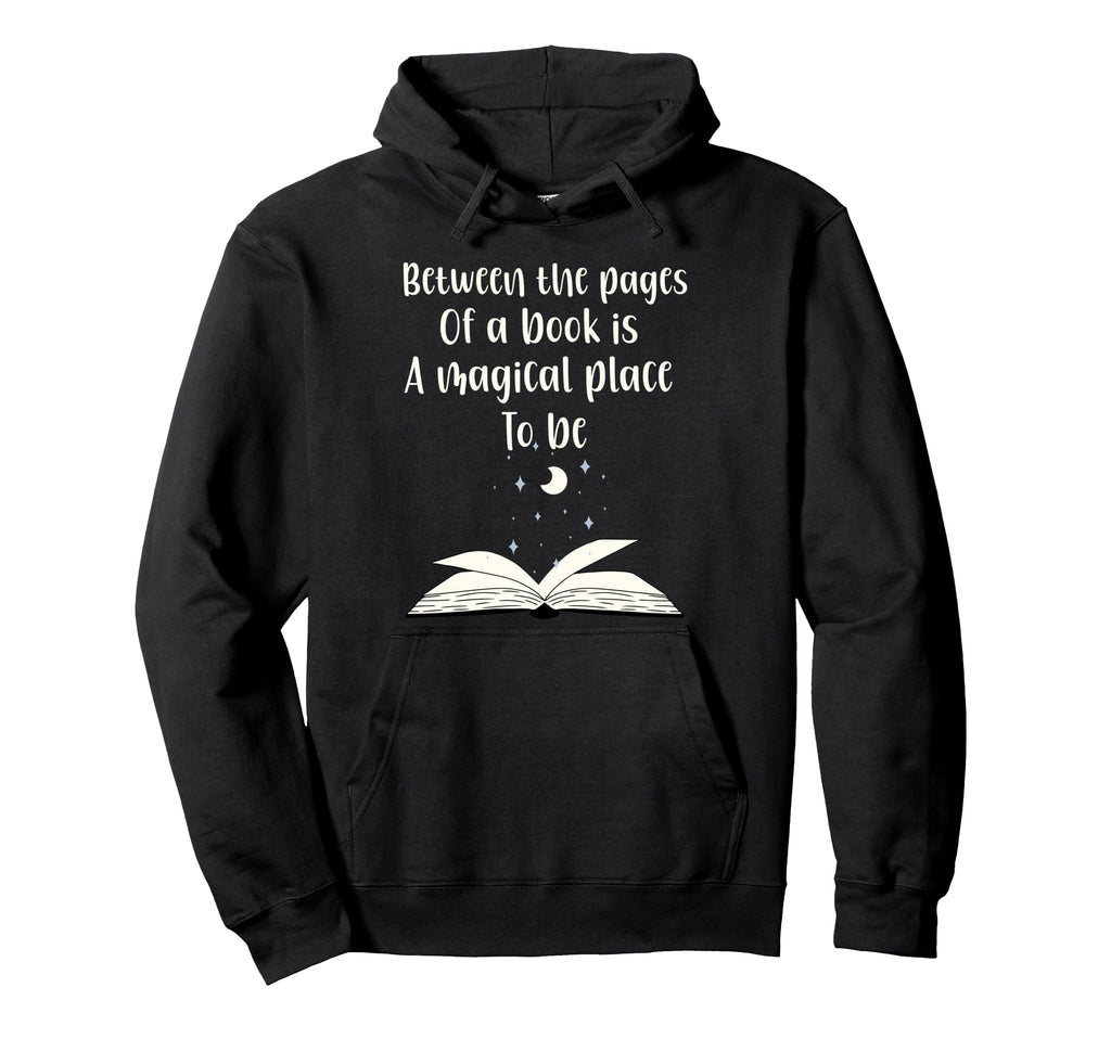 Book Lover Between Pages Book Is Magic Hoodie - Trendy Graphic Men Women - T-Shirt, Sweatshirt, Hoodie