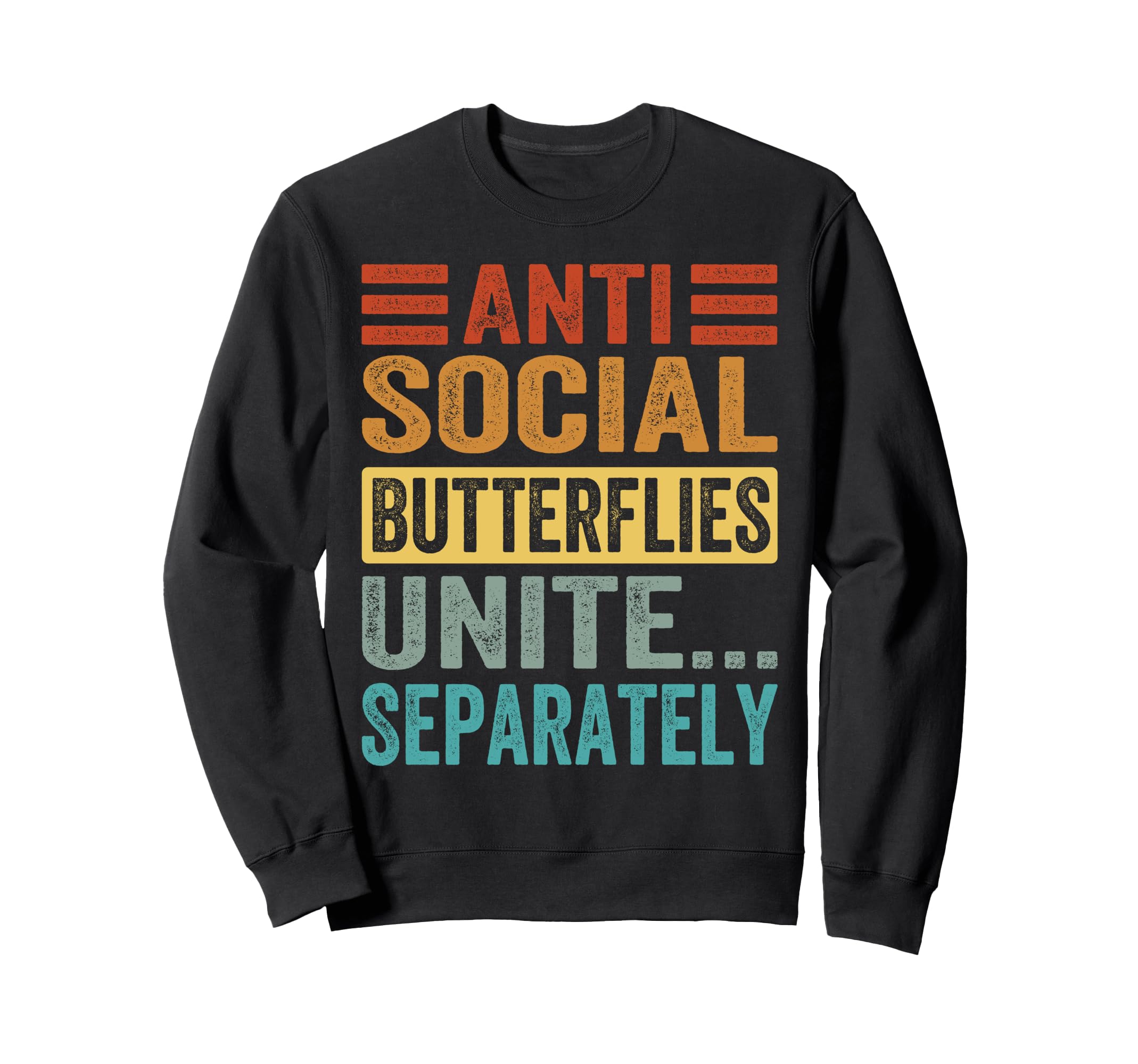 Antisocial Butterflies Unite Separately Sweatshirt - Unique Graphic Unisex - T-Shirt, Sweatshirt, Hoodie