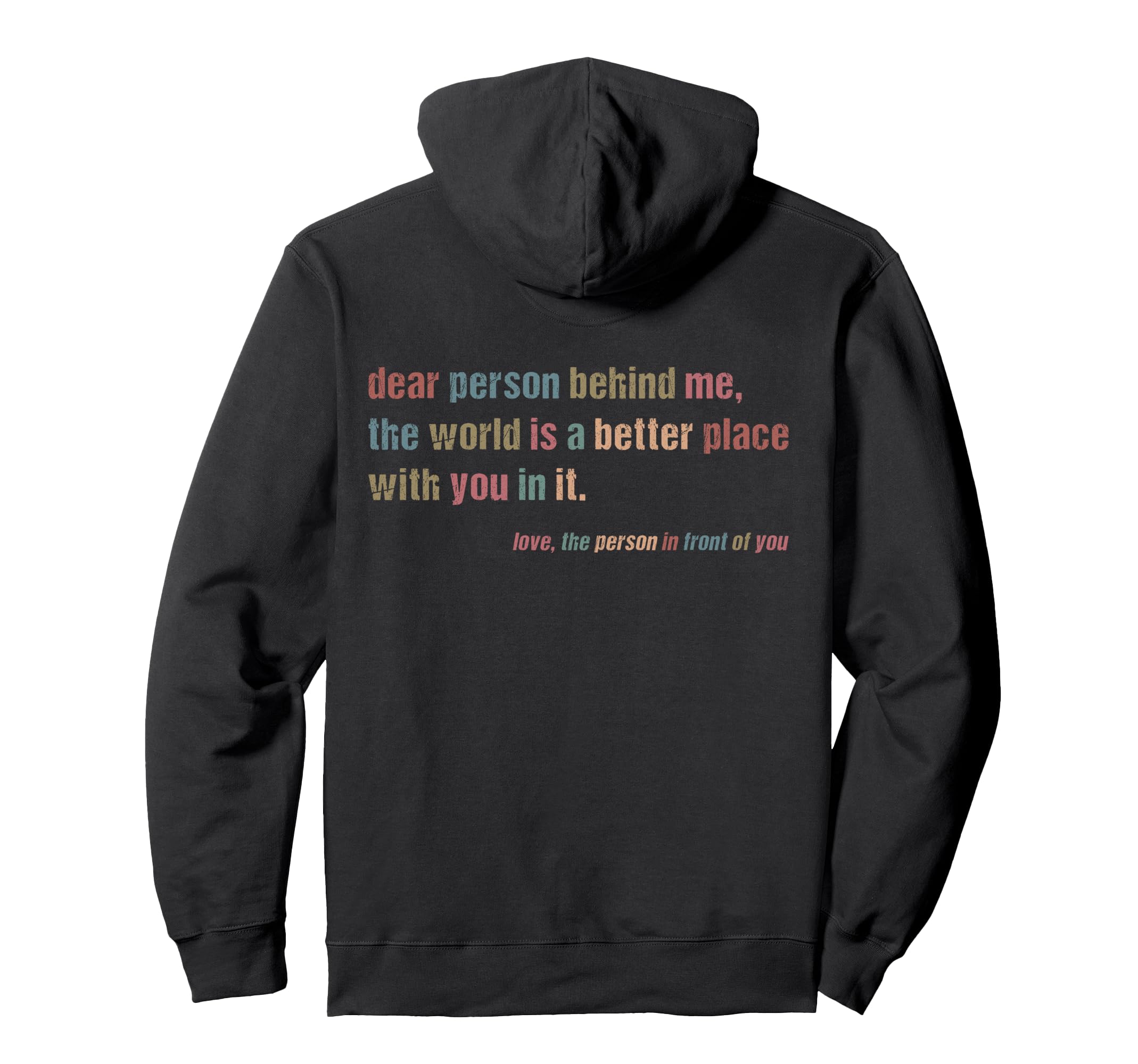 Dear Person Behind Me World Is Better Hoodie - Unique Graphic for Adults - T-Shirt, Sweatshirt, Hoodie
