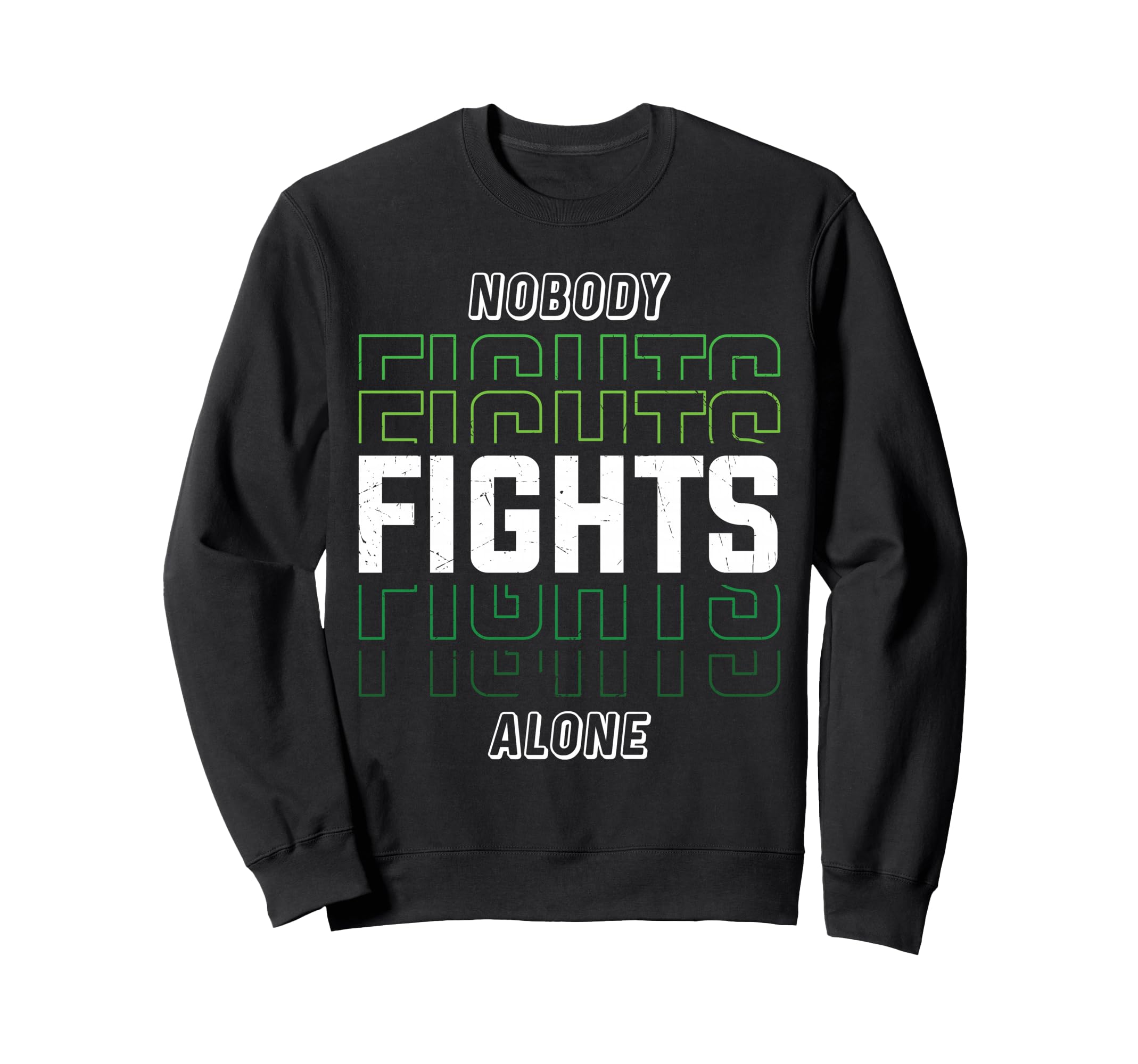 Nobody Fights Alone Green Sweatshirt - Casual Everyday Wear for Adults - T-Shirt, Sweatshirt, Hoodie