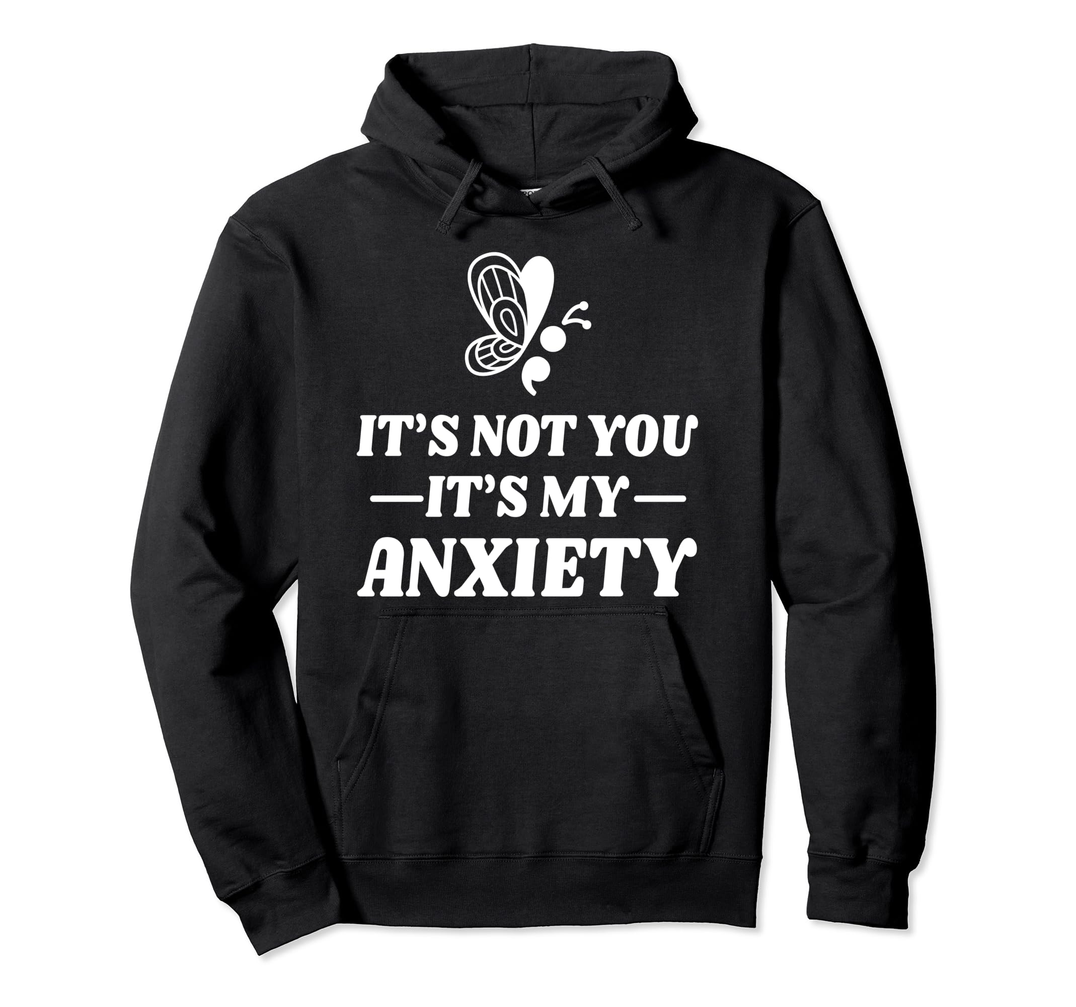 Not You My Anxiety Depression Mental Hoodie - Novelty Apparel Men Women - T-Shirt, Sweatshirt, Hoodie