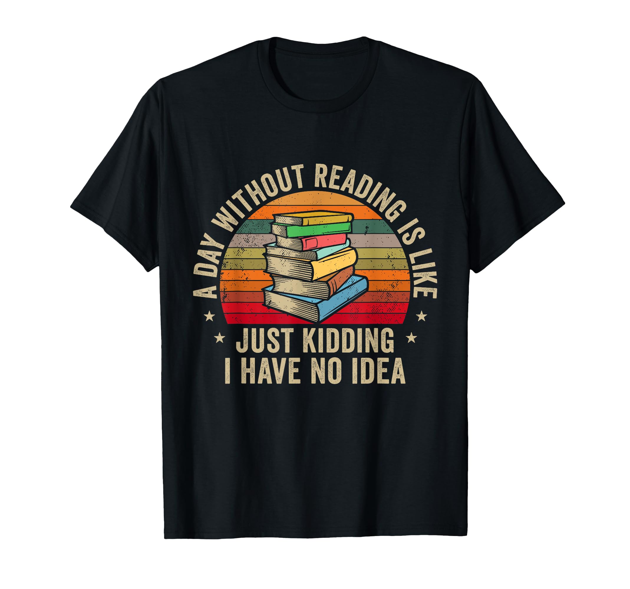 Day Without Reading Is Like Book Lover T-Shirt - Unique Graphic for Adults - T-Shirt, Sweatshirt, Hoodie